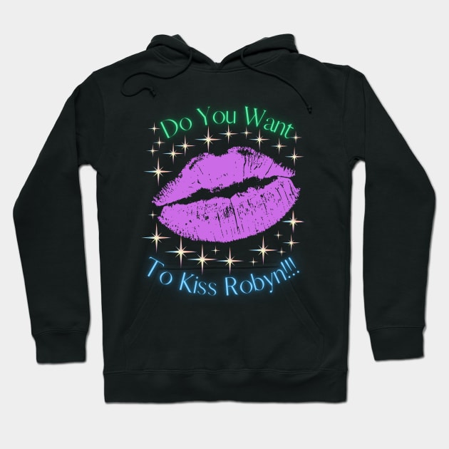 Do You Want To Kiss Robyn Hoodie by MiracleROLart